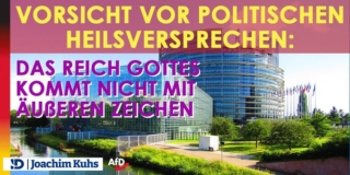 Vorsicht vor politischen Heilsversprechen: Das Reich Gottes kommt nicht mit äußeren Zeichen