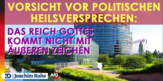 Vorsicht vor politischen Heilsversprechen: Das Reich Gottes kommt nicht mit äußeren Zeichen