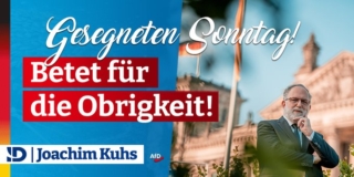 Gesegneten Sonntag: Betet für die Obrigkeit!